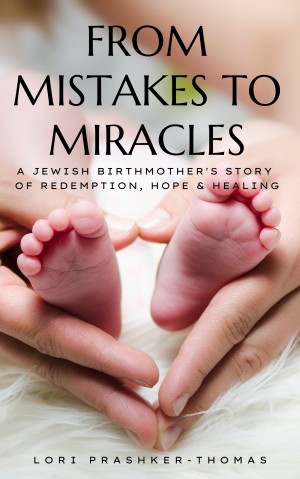 Cover of From Mistakes to Miracles: A Jewish Birthmother’s Story of Redemption, Hope, & Healing