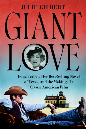 Cover of Giant Love: Edna Ferber, Her Best-selling Novel of Texas, and the Making of a Classic American Film