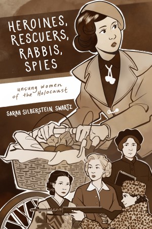 Cover of Heroines, Rescuers, Rabbis, Spies: Unsung Women of the Holocaust