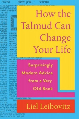 Cover of How the Talmud Can Change Your Life: Surprisingly Modern Advice from a Very Old Book