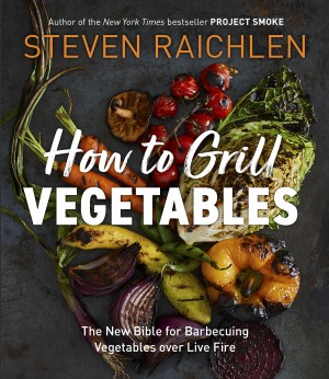 Cover of How to Grill Vegetables: The New Bible for Barbecuing Vegetables over Live Fire