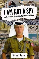 Cover of I Am Not a Spy: An American Jew Goes Deep in the Arab World & Israeli Army
