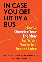 Cover of In Case You Get Hit by a Bus: A Plan to Organize Your Life Now for When You're Not Around Later