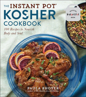 Cover of The Instant Pot® Kosher Cookbook: 100 Recipes to Nourish Body and Soul