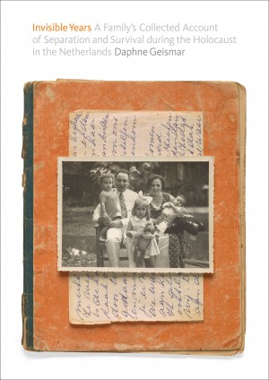 Cover of Invisible Years: A Family's Collected Account of Separation and Survival during the Holocaust in the Netherlands