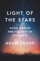 Cover of Light of the Stars: Alien Worlds and the Fate of the Earth