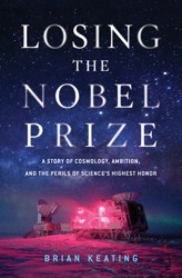 Cover of Losing the Nobel Prize: A Story of Cosmology, Ambition, and the Perils of Science's Highest Honor