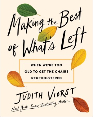 Cover of Making the Best of What's Left: When We're Too Old to Get the Chairs Reupholstered