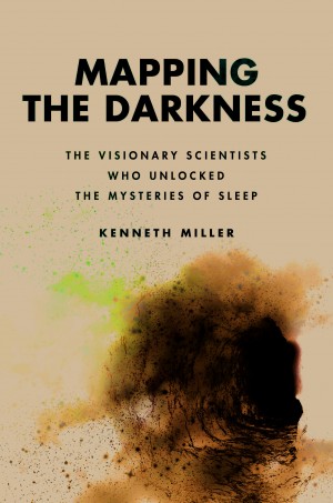Cover of Mapping The Darkness: The Visionary Scientists Who Unlocked the Mysteries of Sleep