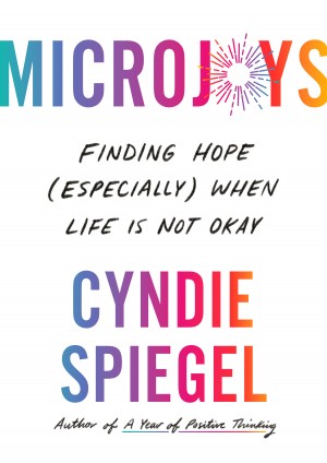 Cover of Microjoys: Finding Hope (Especially) When Life Is Not Okay