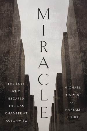 Cover of Miracle: The Boys Who Escaped the Gas Chamber at Auschwitz