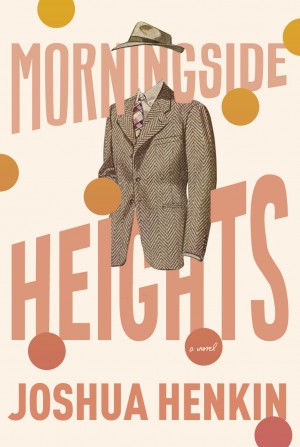 Cover of Morningside Heights: A Novel
