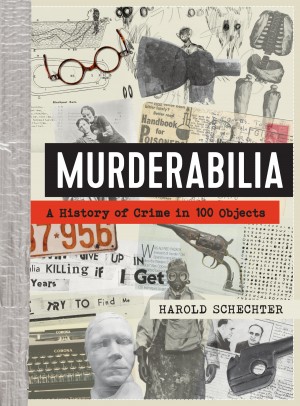 Cover of Murderabilia: A History of Crime in 100 Objects