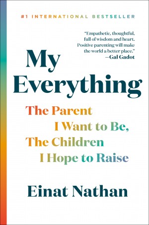 Cover of My Everything: The Parent I Want to Be, The Children I Hope to Raise