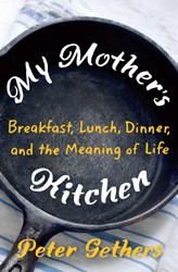 Cover of My Mother's Kitchen: Breakfast, Lunch, Dinner, and the Meaning of Life