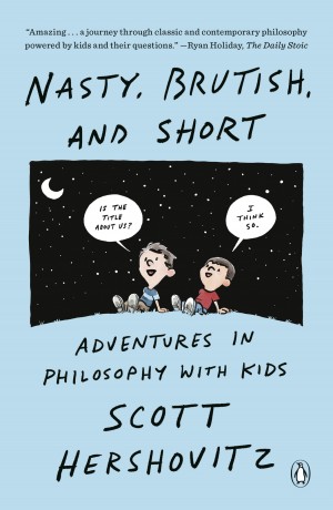 Cover of Nasty, Brutish, and Short: Adventures in Philosophy With Kids