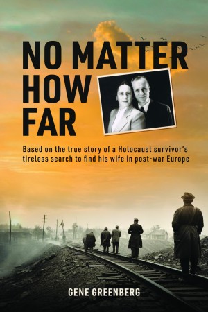 Cover of No Matter How Far: Based on the True Story of a Holocaust Survivor's Tireless Search to Find His Wife in Post-War Europe