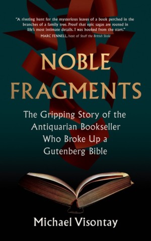 Cover of Noble Fragments: The Gripping Story of the Antiquarian Bookseller Who Broke Up a Gutenberg Bible