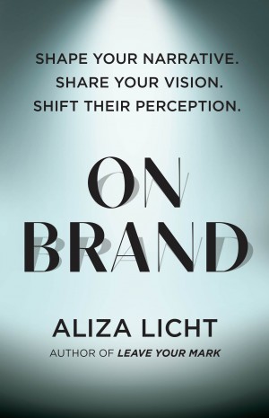 Cover of On Brand: Shape Your Narrative. Share Your Vision. Shift Their Perception
