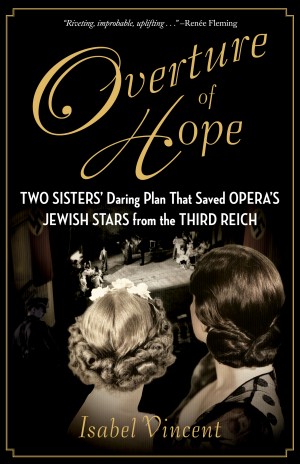 Cover of Overture of Hope: Two Sisters' Daring Plan that Saved Opera's Jewish Stars from the Third Reich