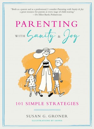 Cover of Parenting with Sanity & Joy: 101 Simple Strategies