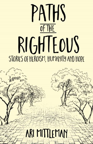 Cover of Paths of the Righteous: Stories of Heroism, Humanity and Hope