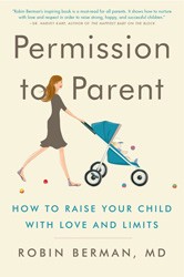 Cover of Permission to Parent: How to Raise Your Child with Love and Limits