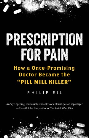 Cover of Prescription for Pain: How a Once-Promising Doctor Became the "Pill Mill Killer"