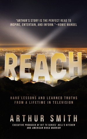 Cover of Reach: Hard Lessons and Learned Truths from a Lifetime in Television