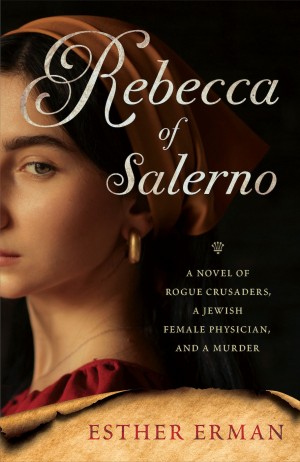 Cover of Rebecca of Salerno: A Novel of Rogue Crusaders, a Jewish Female Physician, and a Murder