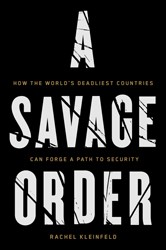 Cover of A Savage Order: How the World's Deadliest Countries Can Forge a Path to Security
