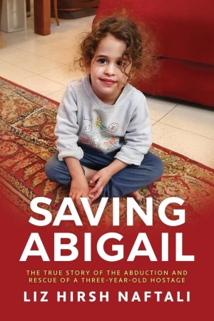Cover of Saving Abigail: The True Story of the Abduction and Rescue of a Three-Year-Old Hostage