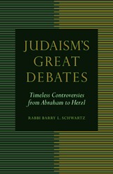 Cover of Judaism's Great Debates: Timeless Controversies from Abraham to Herzl