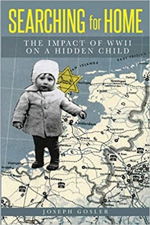 Cover of Searching for Home: The Impact of WWII on a Hidden Child