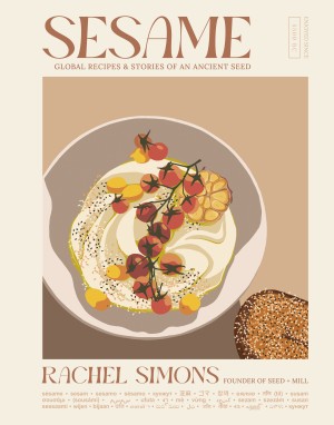 Cover of Sesame: Global Recipes & Stories of an Ancient Seed