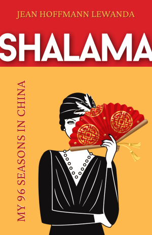 Cover of Shalama: My 96 Seasons in China