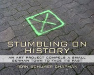 Cover of Stumbling on History: An Art Project Compels a Small German Town to Face Its Past