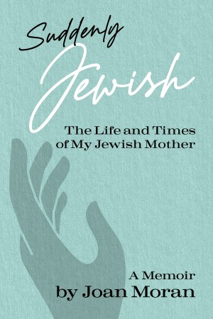 Cover of Suddenly Jewish: The Life and Times of My Jewish Mother