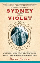 Cover of Sydney and Violet: A Modernist Power Couple and Their Life with Eliot, Proust, Joyce, Huxley, Mansfield, Picasso and the Excruciatingly Irascible Wyndham Lewis