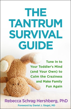 Cover of The Tantrum Survival Guide: Tune In to Your Toddler's Mind (and Your Own) to Calm the Craziness and Make Family Fun Again