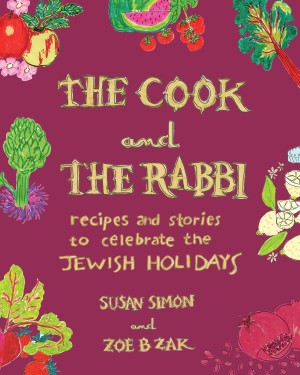 Cover of The Cook and the Rabbi: Recipes and Stories to Celebrate the Jewish Holidays