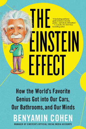 Cover of The Einstein Effect: How the World's Favorite Genius Got into Our Cars, Our Bathrooms, and Our Minds
