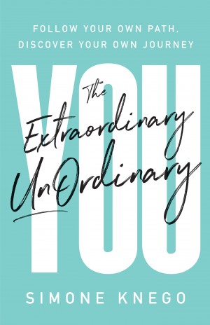 Cover of The Extraordinary UnOrdinary You: Follow Your Own Path, Discover Your Own Journey