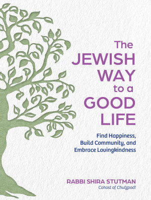 Cover of The Jewish Way to a Good Life: Find Happiness, Build Community, and Embrace Lovingkindness