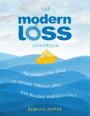 Cover of The Modern Loss Handbook: An Interactive Guide to Moving Through Grief and Building Your Resilience