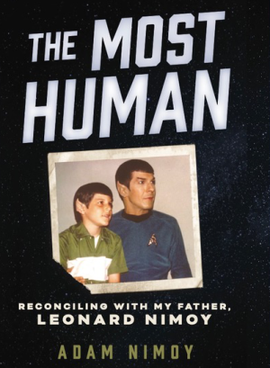 Cover of The Most Human: Reconciling With My Father Leonard Nimoy