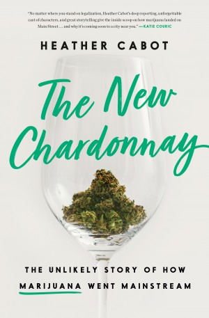 Cover of The New Chardonnay: The Unlikely Story of How Marijuana Went Mainstream