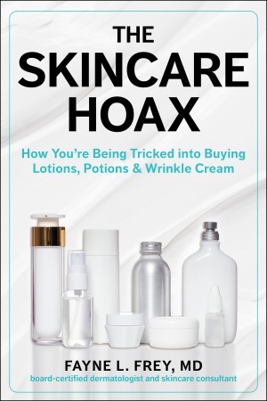 Cover of The Skincare Hoax: How You're Being Tricked Into Buying Lotions, Potions & Wrinkle Cream