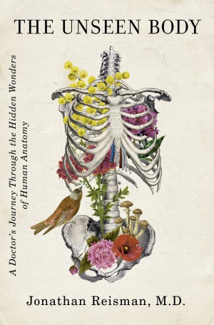Cover of The Unseen Body: A Doctor's Journey Through the Hidden Wonders of Human Anatomy
