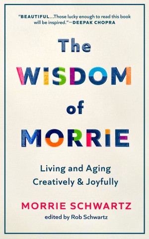 Cover of The Wisdom of Morrie: Living and Aging Creatively and Joyfully